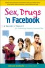 Image for Sex, drugs &#39;n Facebook  : a parent&#39;s toolkit for promoting healthy internet use