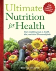 Image for Ultimate Nutrition for Health: Your Complete Guide to Health, Diet, Nutrition, and Natural Foods