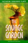 Image for The savage garden  : cultivating carnivorous plants