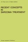 Image for Recent Concepts in Sarcoma Treatment : Proceedings of the International Symposium on Sarcomas, Tarpon Springs, Florida, October 8–10, 1987