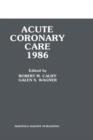 Image for Acute Coronary Care 1986