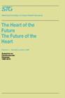 Image for The Heart of the Future/The Future of the Heart Volume 1: Scenario Report 1986 Volume 2: Background and Approach 1986 : Scenarios on Cardiovascular Diseases 1985-2010 Commissioned by the Steering Comm