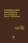 Image for Information Processing in Animals : Memory Mechanisms