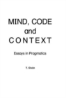 Image for Mind, Code and Context : Essays in Pragmatics