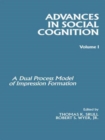 Image for Advances in Social Cognition, Volume I : A Dual Process Model of Impression Formation
