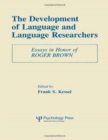 Image for The Development of Language and Language Researchers : Essays in Honor of Roger Brown