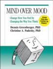 Image for Mind over mood  : change how you feel by changing the way you think