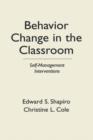 Image for Behavior Change in the Classroom : Self-Management Interventions