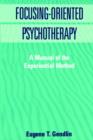 Image for Focusing-Oriented Psychotherapy : A Manual of the Experiential Method