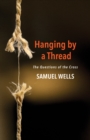 Image for Hanging by a Thread: The Questions of the Cross
