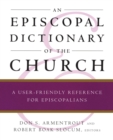 Image for An Episcopal Dictionary of the Church : A User-Friendly Reference for Episcopalians