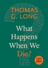 Image for What Happens When We Die?: A Little Book of Guidance