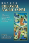 Image for Beyond Colonial Anglicanism : The Anglican Communion in the Twenty-First Century