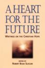 Image for Heart for the Future: Writings on the Christian Hope