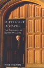 Image for Difficult gospel: the theology of Rowan Williams