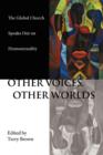 Image for Other Voices Other Worlds: The Global Church Speaks Out on Homosexuality