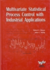 Image for Multivariate Statistical Process Control with Industrial Applications
