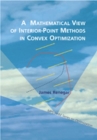 Image for A Mathematical View of Interior-point Methods in Convex Optimization