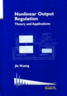 Image for Nonlinear Output Regulation : Theory and Applications