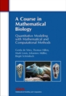 Image for A Course in Mathematical Biology : Quantitative Modeling with Mathematical and Computational Methods