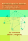 Image for Probabilistic Boolean Networks : The Modeling and Control of Gene Regulatory Networks
