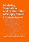 Image for Modeling, Simulation, and Optimization of Supply Chains : A Continuous Approach