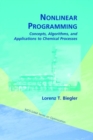Image for Nonlinear programming  : concepts, algorithms, and applications to chemical processes