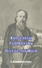 Image for Konstantin Tsiolkovsky His Life and Work