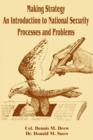 Image for Making Strategy : An Introduction to National Security Processes and Problems
