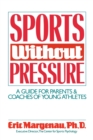 Image for Sports Without Pressure : A Guide for Parents and Coaches of Young Athletes