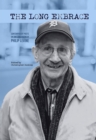 Image for The Long Embrace : 21 Contemporary Poets on the Long Poems of Philip Levine