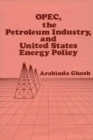 Image for OPEC, The Petroleum Industry, and United States Energy Policy