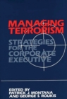 Image for Managing Terrorism : Strategies for the Corporate Executive