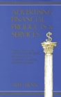 Image for Advertising Financial Products and Services : Proven Techniques and Principles for Banks, Investment Firms, Insurance Companies, and Their Agencies