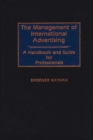 Image for The Management of International Advertising : A Handbook and Guide for Professionals