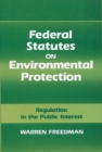 Image for Federal Statutes on Environmental Protection : Regulation in the Public Interest
