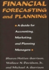 Image for Financial Forecasting and Planning : A Guide for Accounting, Marketing, and Planning Managers