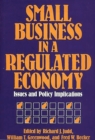 Image for Small Business in a Regulated Economy : Issues and Policy Implications