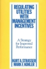 Image for Regulating Utilities with Management Incentives : A Strategy for Improved Performance