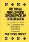 Image for The Social and Economic Consequences of Deregulation : The Transportation Industry in Transition
