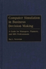 Image for Computer Simulation in Business Decision Making : A Guide for Managers, Planners, and MIS Professionals
