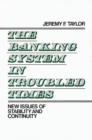 Image for The Banking System in Troubled Times : New Issues of Stability and Continuity