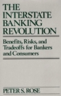 Image for The Interstate Banking Revolution : Benefits, Risks, and Tradeoffs for Bankers and Consumers