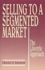 Image for Selling to a Segmented Market : The Lifestyle Approach