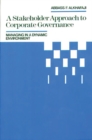 Image for A Stakeholder Approach to Corporate Governance : Managing in a Dynamic Environment