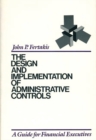 Image for The Design and Implementation of Administrative Controls : A Guide for Financial Executives