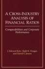 Image for A Cross-Industry Analysis of Financial Ratios : Comparabilities and Corporate Performance