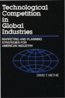 Image for Technological Competition in Global Industries : Marketing and Planning Strategies for American Industry