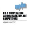 Image for R&amp;D Cooperation Among Marketplace Competitors