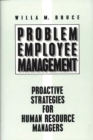 Image for Problem Employee Management : Proactive Strategies for Human Resource Managers